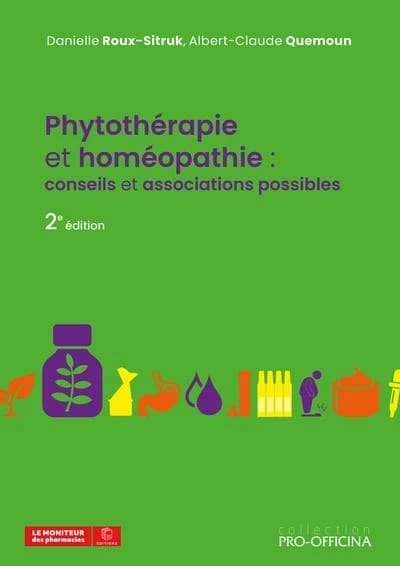 Phytothérapie et homéopathie : conseils et associations possibles (2e éd.) Danielle Roux-Sitruk, Albert-Claude Quemoun