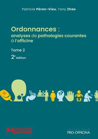 Ordonnances : analyses de pathologies courantes à l'officine : Tome 2