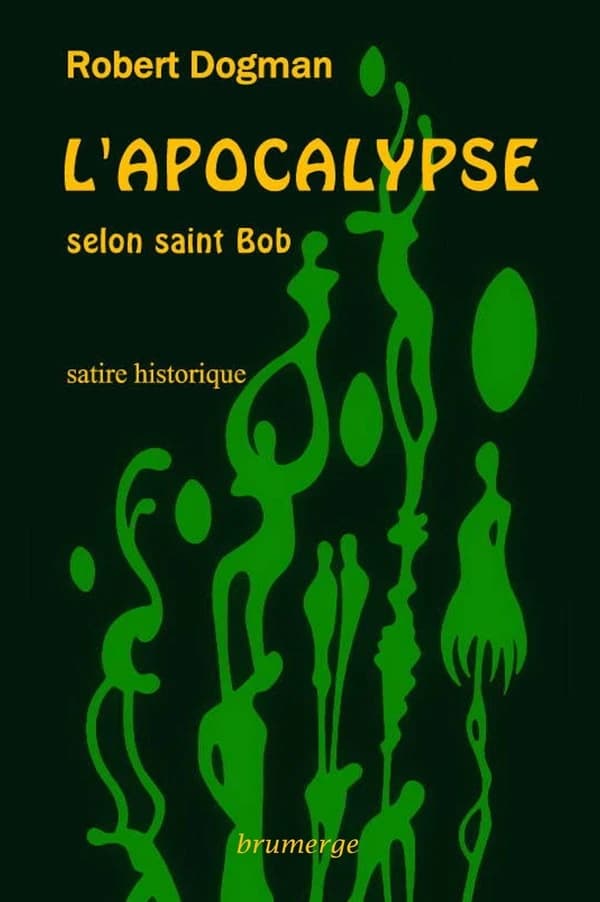 L'apocalypse selon saint Bob : satire historique