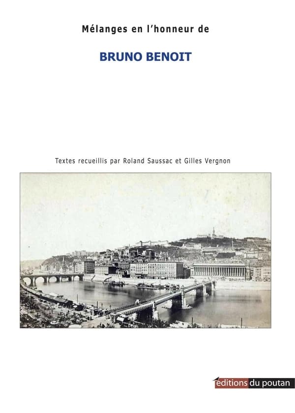 Histoire(s) de Lyon et d'ailleurs : mélanges en l'honneur de Bruno Benoit