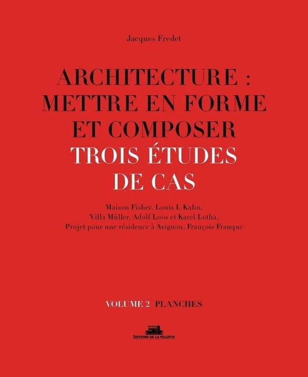 Trois études de cas : Maison Fisher, Louis I. Kahn, Villa Müller, Adolf Loos et Karel Lotha, projet pour une résidence à Avignon, François Franque (Nouvelle éd. revue et enrichie) Jacques Fredet ; [sous la direction de Marc Bedarida]