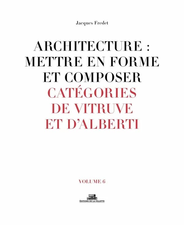 Architecture : mettre en forme et composer : Volume 6, Catégories de Vitruve et d'Alberti