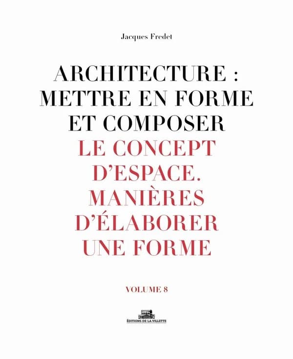 Le concept d'espace : manières d'élaborer une forme (Nouvelle éd. revue et enrichie) Jacques Fredet ; [sous la direction de Marc Bedarida]
