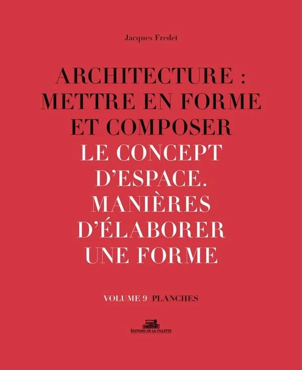 Le concept d'espace : manières d'élaborer une forme : planches (Nouvelle éd. revue et enrichie) [dessinées par] Jacques Fredet ; [sous la direction de Marc Bedarida]
