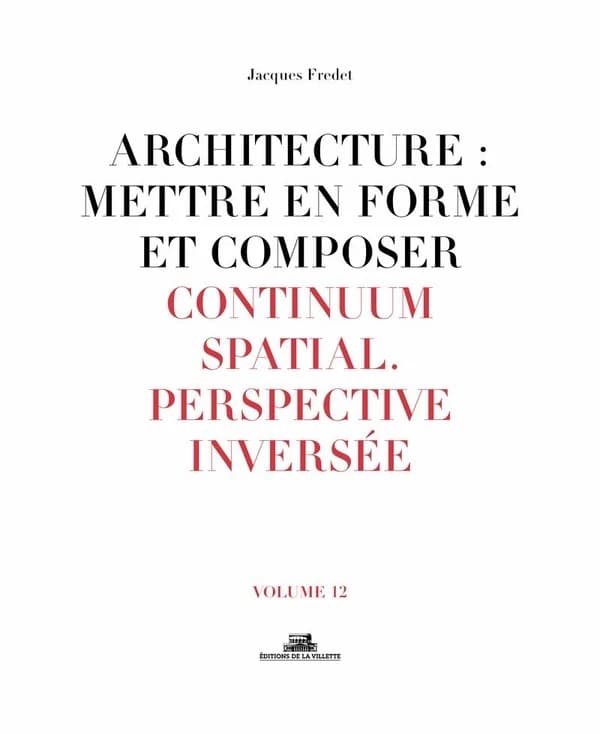 Continuum spatial ; Perspective inversée (Nouvelle éd. revue et enrichie) Jacques Fredet ; [sous la direction de Marc Bedarida]