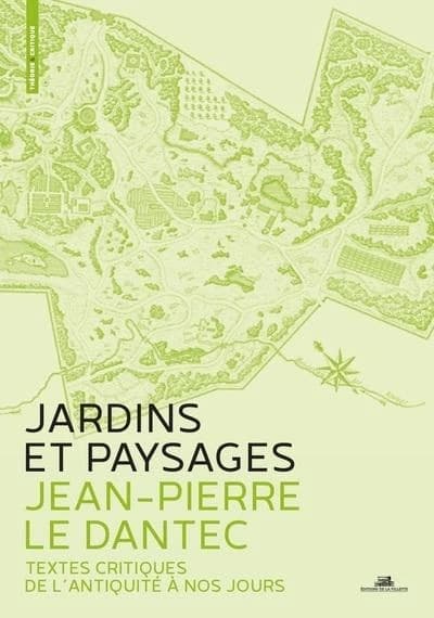 Jardins et paysages : textes critiques de l'Antiquité à nos jours (2e éd.) [rassemblés par] Jean-Pierre Le Dantec ; avec la collaboration de Tangi Le Dantec