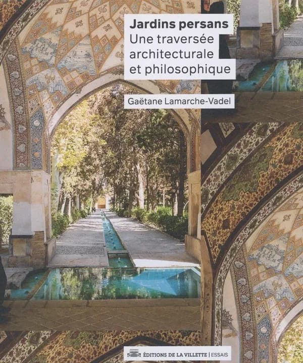 Jardins persans : une traversée architecturale et philosophique