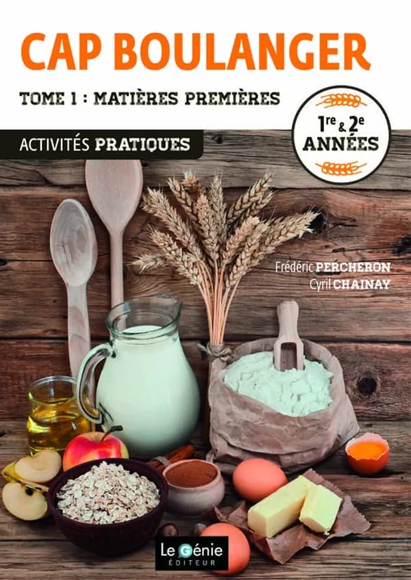 CAP boulanger. Tome1, Matières premières : activités pratiques : 1re & 2e années