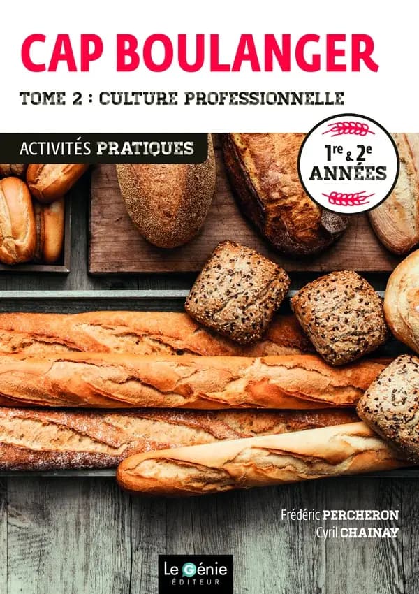 CAP boulanger. Tome 2, Culture professionnelle : activités pratiques : 1re et 2e années