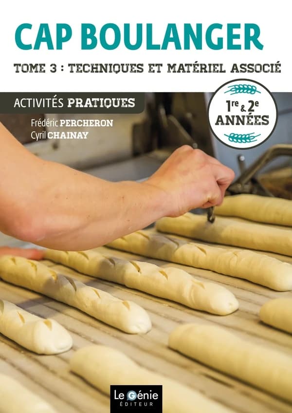 CAP boulanger. Tome 3, Techniques et matériel associé : activités pratiques : 1re et 2e années