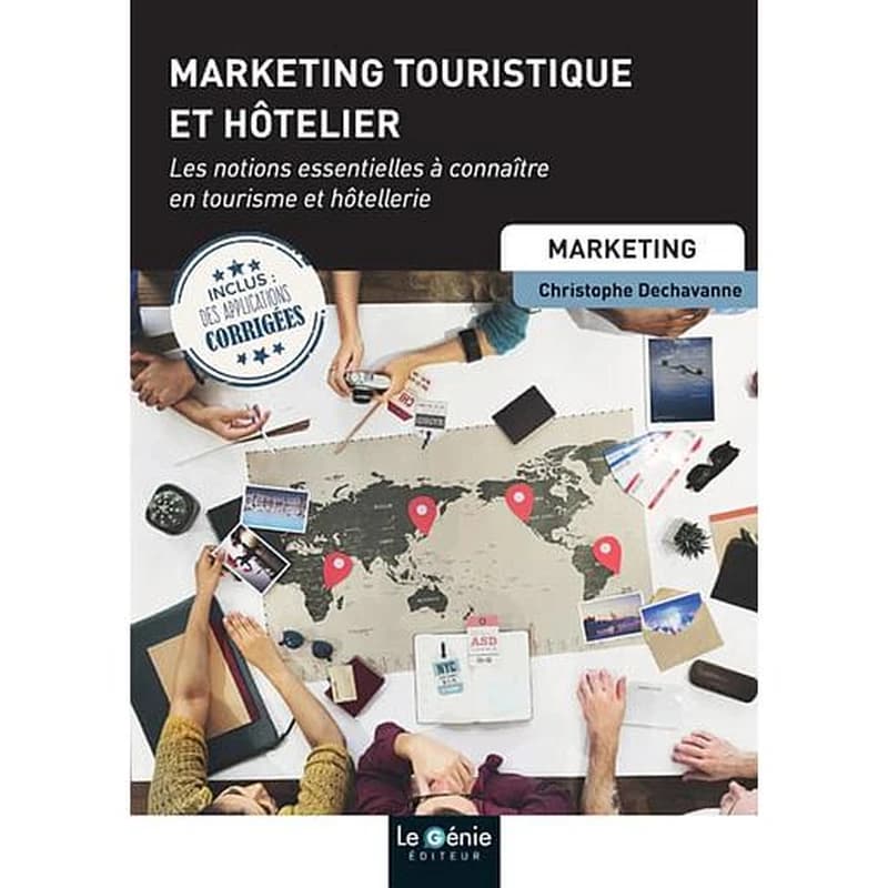 Marketing touristique et hôtelier ; les notions essentielles à connaître en toursime et hôtellerie