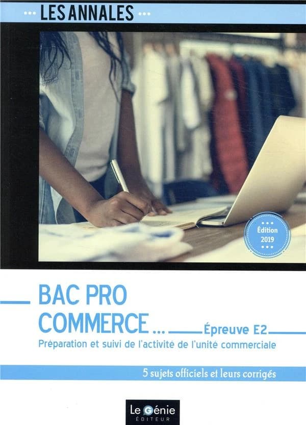 Bac pro commerce : épreuve E2, préparation et suivi de l'activité de l'unité commerciale : 5 sujets officiels et leurs corrigés