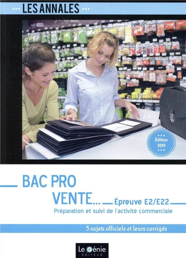 Bac pro vente : épreuve E2, sous-épreuve E22 : préparation et suivi de l'activité commerciale : 5 sujets officiels et leurs corrigés