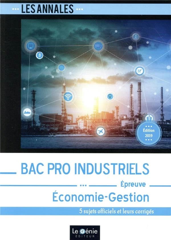 Bac pro industriels : épreuve économie-gestion : 5 sujets officiels et leurs corrigés