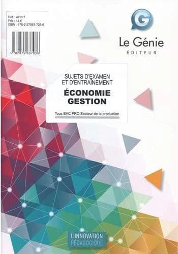 Economie Gestion tous Bac Pro Secteur de la production : Sujets d'entraînement et d'examen