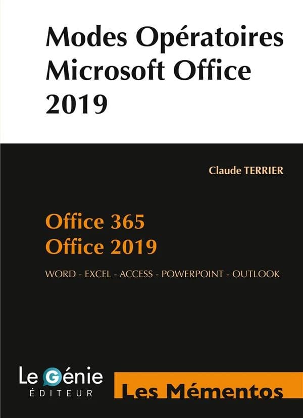 Modes opératoires Microsoft Office 2019, Microsoft 365 : Word, Excel, Access, PowerPoint, Outlook : compatible 2013-2016