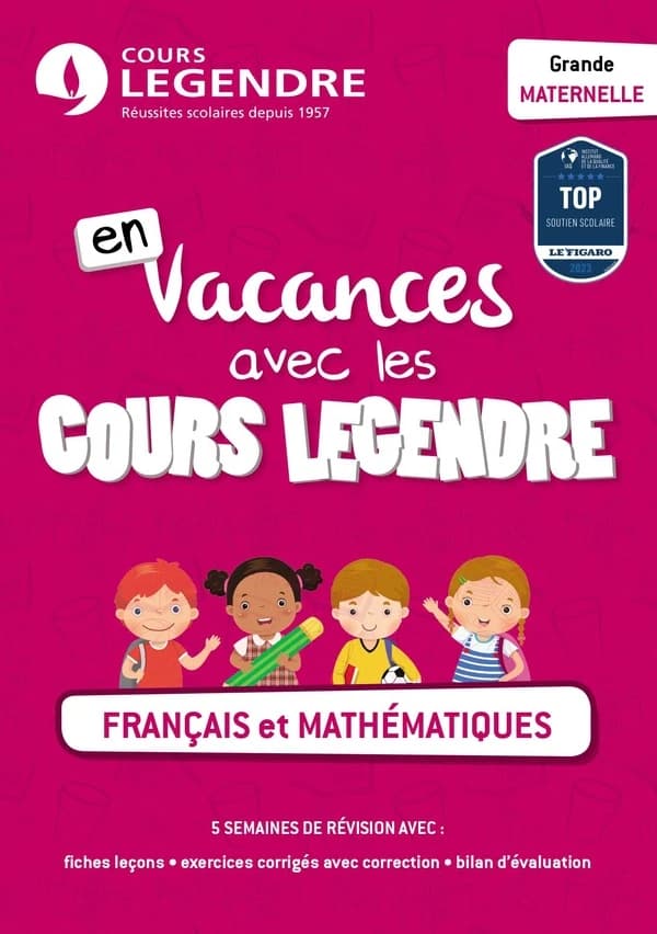 En vacances avec les cours Legendre : français et mathématiques ; grande maternelle
