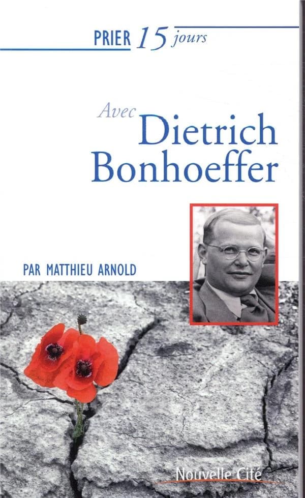 Prier 15 jours avec Dietrich Bonhoeffer