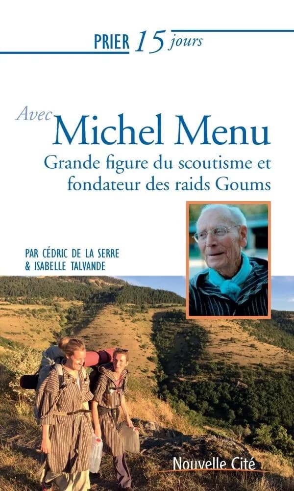 Prier 15 jours avec... Tome 230 : Michel Menu ; fondateur des Goums