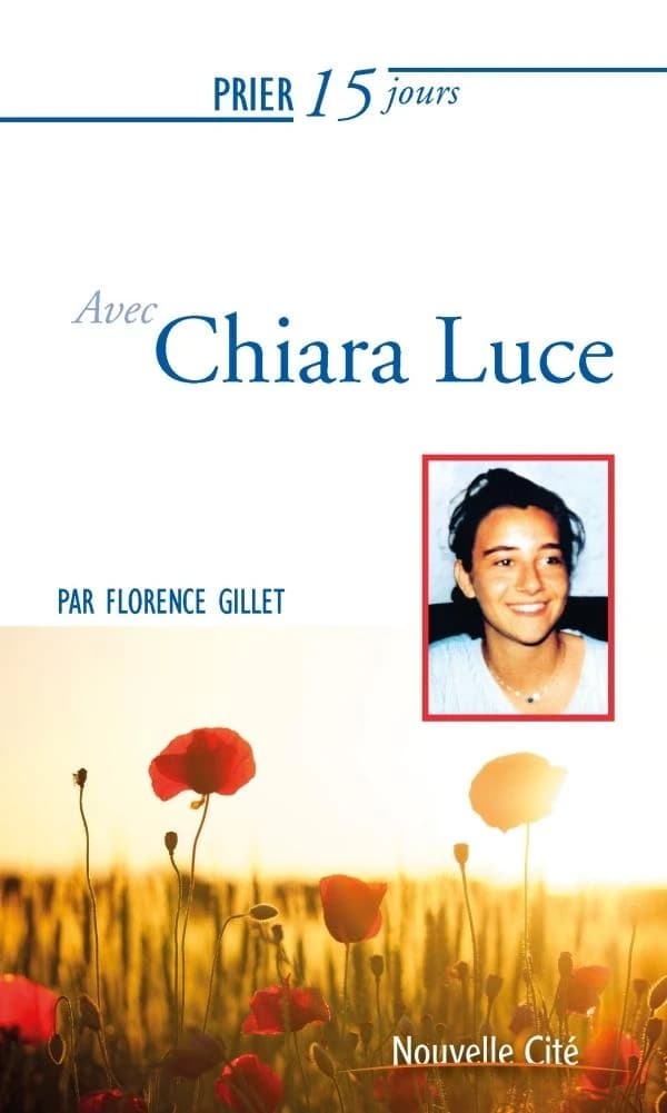 Prier 15 jours avec... Tome 164 : Chiara Luce
