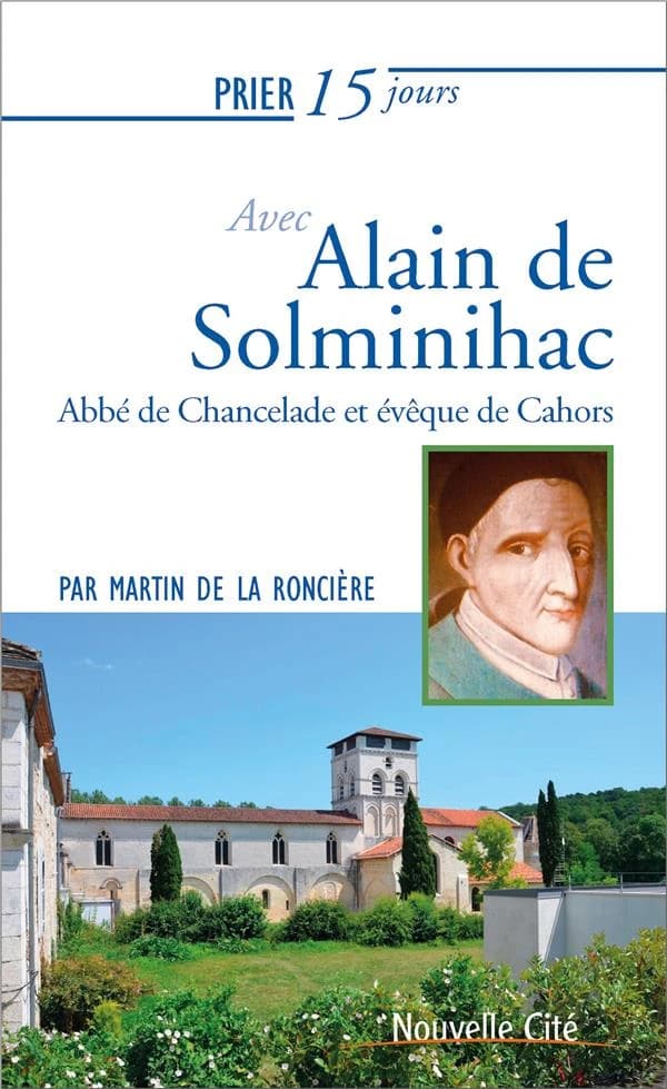 Prier 15 jours avec Alain de Solminihac : Abbé de Chancelade et évêque de Cahors