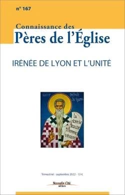 Connaissance des Pères de l'Eglise n.167 : Irénée de Lyon et l'unité
