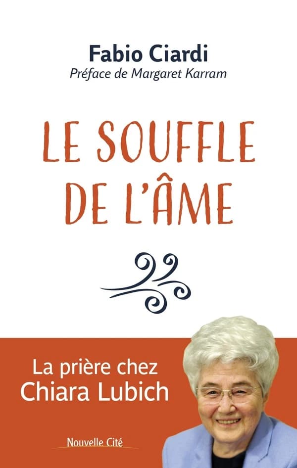 Le souffle de l'âme : la prière chez Chiara Lubich
