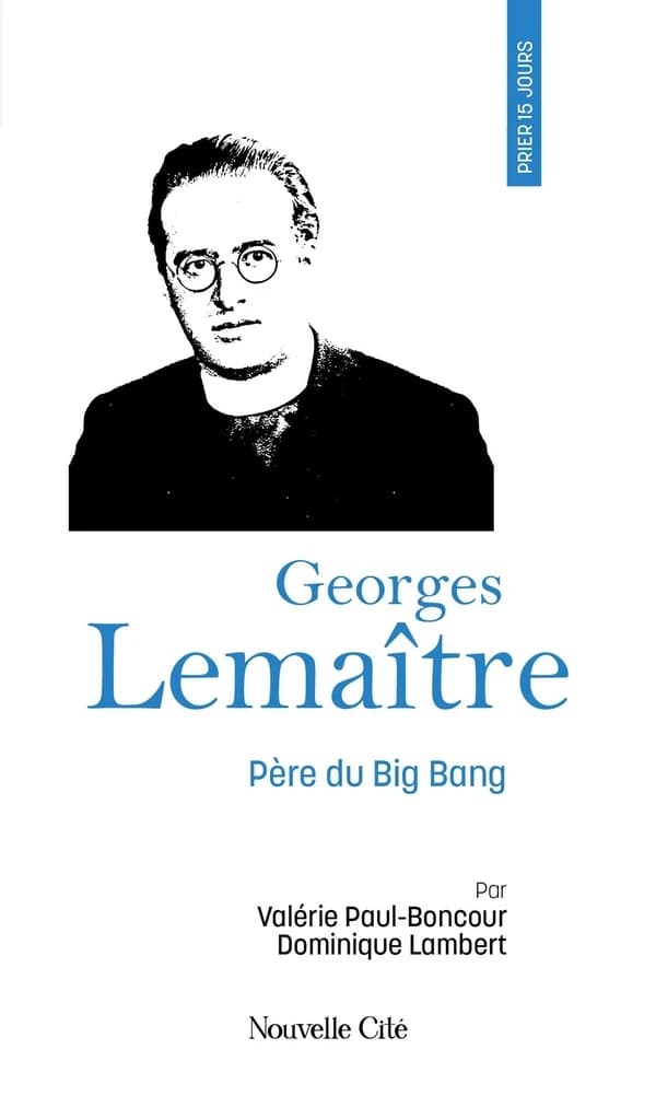Prier 15 jours avec Georges Lemaître : père du big bang