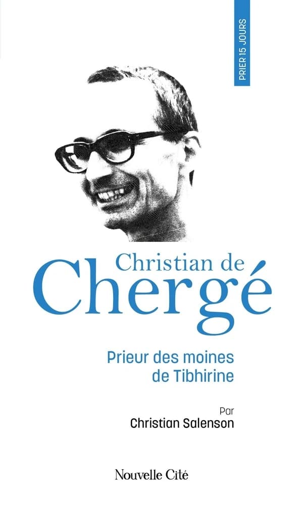 Prier 15 jours avec Christian de Chergé : prieur des moines de Tibhirine ([Nouvelle éd.]) par Christian Salenson