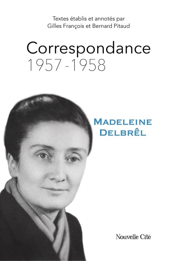 Correspondance de Madeleine Delbrêl. Volume 3, 1957-1958
