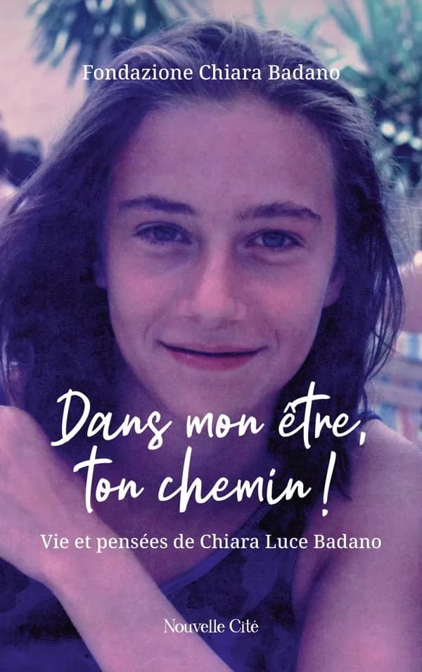 "Dans mon être, ton chemin !" : vie et pensées de Chiara Luce Badano