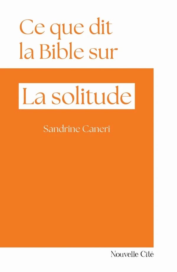 Ce que dit la Bible sur... Tome 37 : La solitude