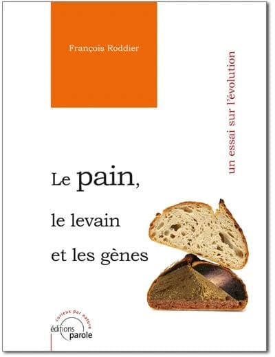 Le pain, le levain et les gènes ; un essai sur l'évolution