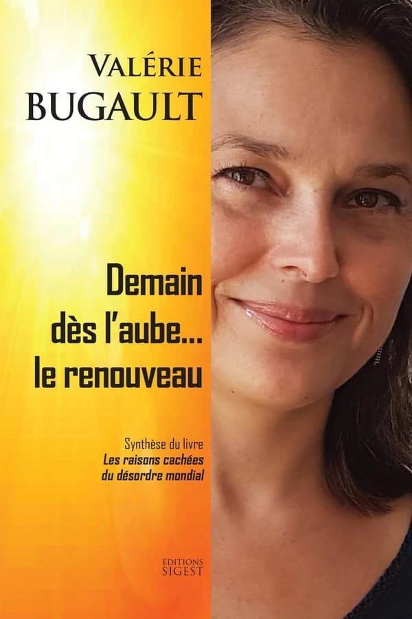 Demain dès l'aube, le renouveau : synthèse du livre "Les raisons cachées du désordre mondial"