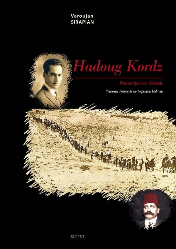 Hadoug Kordz (Nouvelle éd. enrichie) Varoujan Sirapian : Յատուկ գործ (Nouvelle éd. enrichie)  : Mission spéciale-Némésis : l'histoire de Soghomon Tehlirian : nouveaux documents