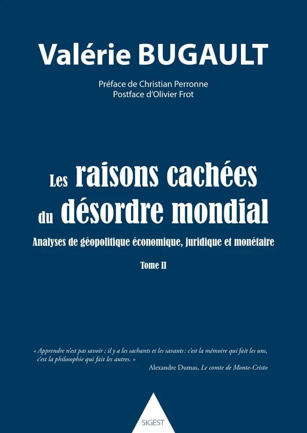 Les raisons cachées du désordre mondial : analyses de géopolitique économique, juridique et monétaire. Tome II