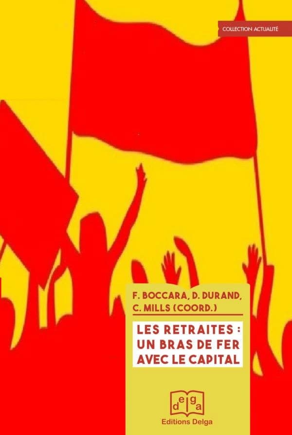 Les retraites, un bras de fer avec le capital : pour un enjeu de civilisation (2e éd.) Frédéric Boccara, Denis Durand, Catherine Mills, coordination ; avec les contributions de Paul Boccara, Gisèle Cailloux, Jean-Marc Canon... [et al.]