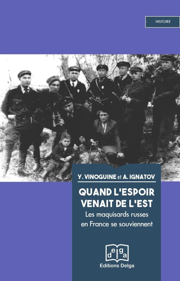 Quand l'espoir venait de l'Est : les maquisards russes en France se souviennent