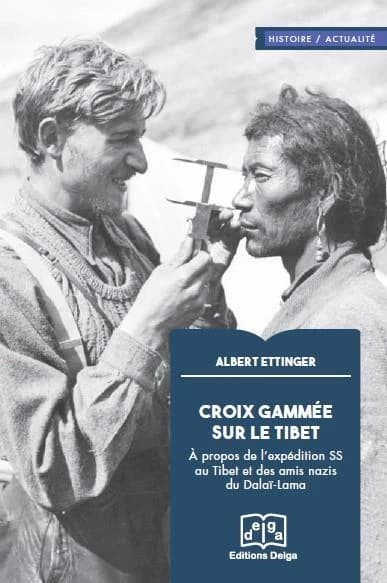 Croix gammée sur le Tibet. À propos de l'expédition des SS au Tibet et des amis nazis du Dalaï-Lama