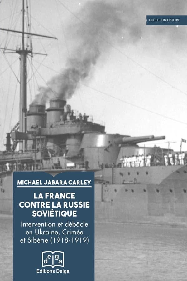 La France contre la Russie soviétique : intervention et débâcle en Ukraine, Crimée, et Sibérie, 1918-1919