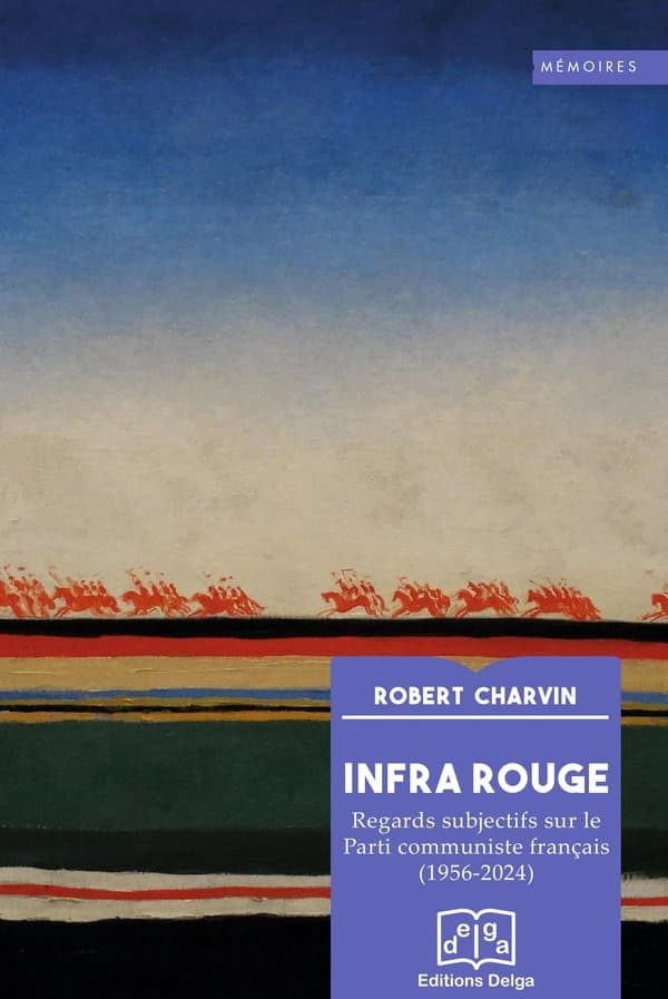 Infra rouge : regards subjectifs sur le Parti communiste français, 1956-2024 : histoire et anecdotes