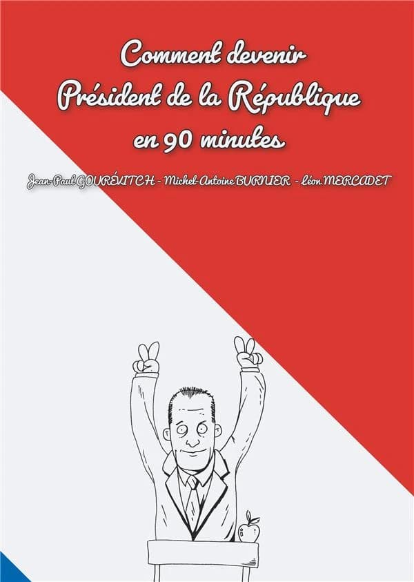 Comment devenir president de la republique en 90 minutes