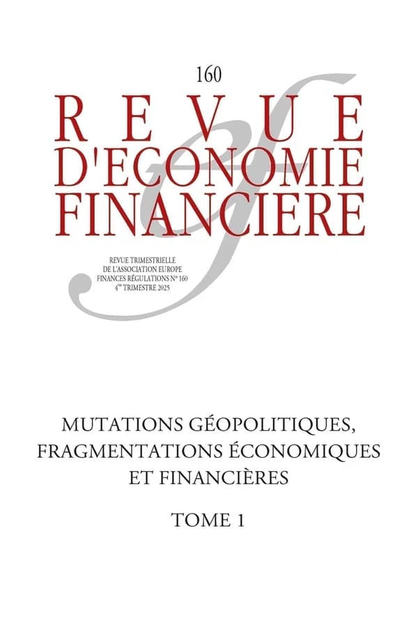 Revue d'économie financière n.160 : Mutations géopolitiques, fragmentations économiques et financières Tome 1