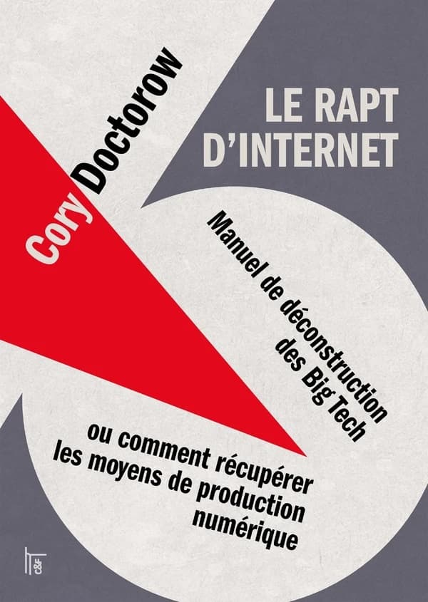 Le rapt d'internet : manuel de déconstruction des big tech, ou comment récupérer les moyens de production numérique