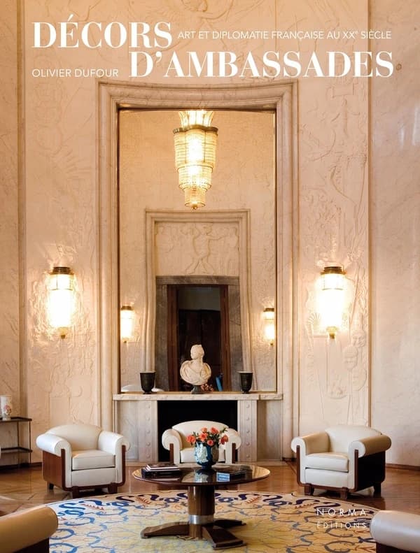 Décors d'ambassades : art et diplomatie française au XXe siècle
