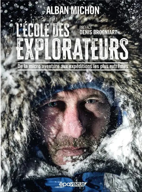 L'école des explorateurs : de la micro aventure aux expéditions les plus extrêmes
