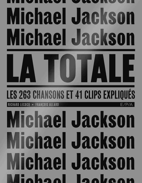 Michael Jackson, la totale : Les 263 chansons et 41 clips expliqués
