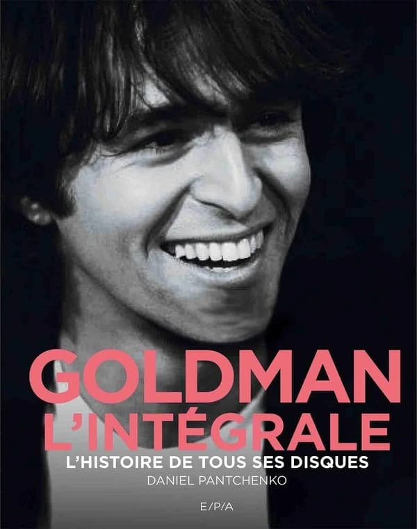Goldman : l'intégrale : l'histoire de tous ses disques