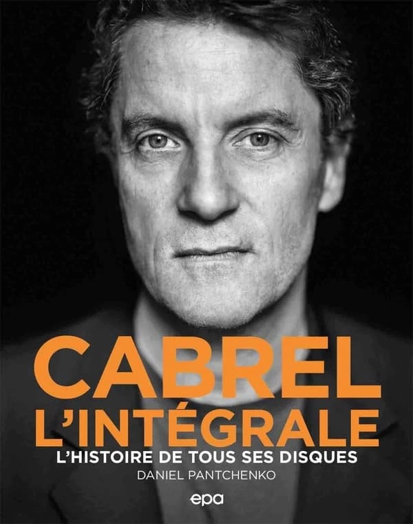Cabrel l'intégrale : l'histoire de tous ses disques