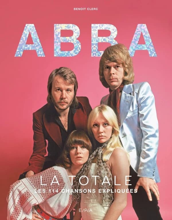ABBA, la totale : les 114 chansons expliquées